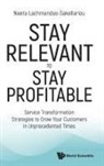Neeta Lachmandas-sakellariou, Neeta Lachmandas-Sakellariou, Neeta Lachmandas Sakellariou - Stay Relevant To Stay Profitable: Service Transformation Strategies To Grow Your Customers In Unprecedented Times