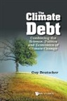 Guy Deutscher, Guy Deutscher - Climate Debt, The: Combining The Science, Politics And Economics Of Climate Change