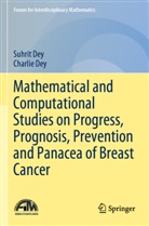 Charlie Dey, Suhrit Dey - Mathematical and Computational Studies on Progress, Prognosis, Prevention and Panacea of Breast Cancer