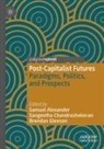 Samuel Alexander, Sangeetha Chandrashekeran, Brendan Gleeson - Post-Capitalist Futures