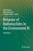 Alexei Konoplev, Kenji Nanba, Toshihiro Wada - Behavior of Radionuclides in the Environment III