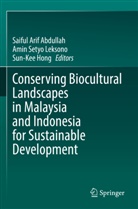 Saiful Arif Abdullah, Sun-Kee Hong, Amin Setyo Leksono, Amin Setyo Leksono - Conserving Biocultural Landscapes in Malaysia and Indonesia for Sustainable Development