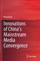 Peng Duan - Innovations of China's Mainstream Media Convergence