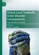 Imtiaz A Hussain, Imtiaz A. Hussain - Global-Local Tradeoffs, Order-Disorder Consequences