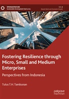 Tulus T H Tambunan, Tulus T. H. Tambunan, Tulus T.H. Tambunan - Fostering Resilience through Micro, Small and Medium Enterprises