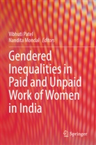 Mondal, Nandita Mondal, Vibhuti Patel - Gendered Inequalities in Paid and Unpaid Work of Women in India