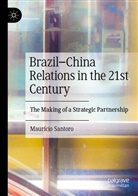 Maurício Santoro - Brazil-China Relations in the 21st Century