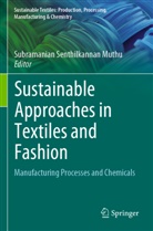 Subramanian Senthilkannan Muthu, Subramanian Senthilkannan Muthu - Sustainable Approaches in Textiles and Fashion