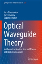 Yury Shestopalov, Yury Smirnov, Eugene Smolkin - Optical Waveguide Theory