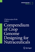 Chittaranjan Kole - Compendium of Crop Genome Designing for Nutraceuticals, 2 Teile