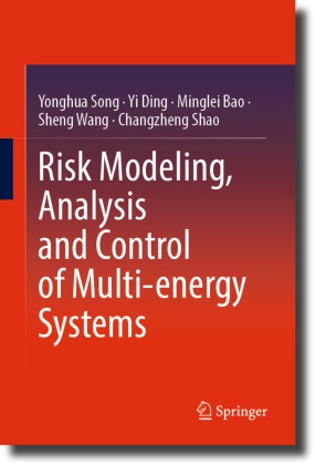 Minglei Bao, Minglei et al Bao, Yi Ding, Changzheng Shao, Yonghua Song, Sheng Wang - Risk Modeling, Analysis and Control of Multi-energy Systems