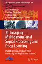 Roumen Kountchev, Roumiana Kountcheva, Srikanta Patnaik, Yonghang Tai, Yonghang Tai et al - 3D Imaging-Multidimensional Signal Processing and Deep Learning