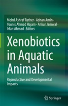Irfan Ahmad, Younis Ahmad Hajam et al, Adnan Amin, Younis Ahmad Hajam, Ankur Jamwal, Mohd Ashraf Rather - Xenobiotics in Aquatic Animals