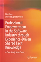 Miguel Baptista Nunes, Hui Chen - Professional Empowerment in the Software Industry through Experience-Driven Shared Tacit Knowledge