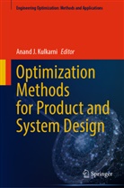 Anand J Kulkarni, Anand J. Kulkarni - Optimization Methods for Product and System Design