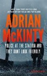 Adrian Mckinty - Police at the Station and They Don't Look Friendly: A Detective Sean Duffy Novel