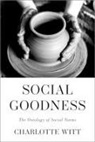 Witt, Charlotte Witt, Charlotte (Professor of Philosophy Witt, Witt Charlotte - Social Goodness