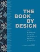 Philippa (EDT)/ Parkin Marks, P J M Marks, P. J. M. Marks, Philippa Marks, Stephen Parkin - The Book by Design The Remarkable Story of the World's Greatest Invention