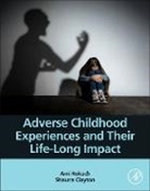 Shauna Clayton, Shauna (Ph.D. Candidate Clayton, Shauna (Research Assistant Clayton, Ami Rokach, Ami (Clinical Psychologist Rokach, Ami (Psychology Department Rokach... - Adverse Childhood Experiences and Their Life-Long Impact