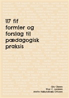 Gry Clasen, Thor C. Jonasen, Mette Hallundbæk Ottosen - 117 fif , formler og forslag til pædagogisk praksis