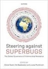 Erik Baekkeskov, Louise Munkholm, Olivier Rubin, Olivier (Professor in Global Studies Rubin, Olivier Baekkeskov Rubin, Erik Baekkeskov... - Steering Against Superbugs
