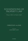 Christian von Bar, Christian (Emeritus Professor of Law Von Bar, Christian (Emeritus Professor of Law) Von Bar - Foundations of Property Law