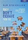 Samuel Strickland - They Don’t Behave for Me: 50 classroom behaviour scenarios to support teachers
