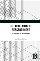 Sjoerd van Tuinen, Sjoerd (Erasmus University Rotterdam Van Tuinen - Dialectic of Ressentiment