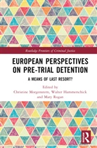 Christine Hammerschick Morgenstern, Walter Hammerschick, Christine Morgenstern, Mary Rogan, Rogan Mary - European Perspectives on Pre-Trial Detention