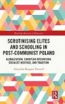 Alexandra Dunwill, Alexandra Margaret Dunwill - Scrutinising Elites and Schooling in Post-Communist Poland