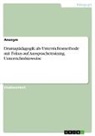 Anonym, Anonymous - Dramapädagogik als Unterrichtsmethode mit Fokus auf Aussprachetraining. Unterrichtshinweise