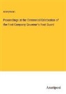Anonymous - Proceedings at the Centennial Celebration of the First Company Governor's Foot Guard
