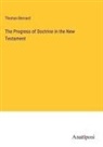 Thomas Bernard - The Progress of Doctrine in the New Testament