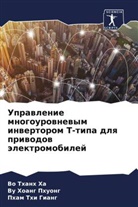 Vu Hoang Phuong, Vo Thanh Ha, Pham Thi Giang - Uprawlenie mnogourownewym inwertorom T-tipa dlq priwodow älektromobilej