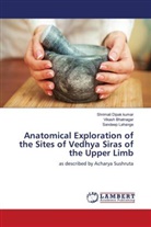 Vikash Bhatnagar, Shrimali Dipak kumar, Sandeep Lahange - Anatomical Exploration of the Sites of Vedhya Siras of the Upper Limb