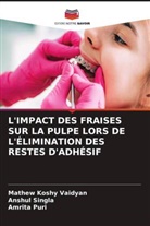 Mathew Koshy Vaidyan, Amrita Puri, Anshul Singla - L'IMPACT DES FRAISES SUR LA PULPE LORS DE L'ÉLIMINATION DES RESTES D'ADHÉSIF