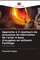 Prasenjit Singha - Approche à 3 réacteurs du processus de fabrication de l'acier à base d'oxygène en utilisant FactSage
