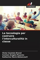 Carmen Aragón-Payares, Victor Guzmán-Brand, Katherine Marín-Betancourt - La tecnologia per costruire l'interculturalità in classe