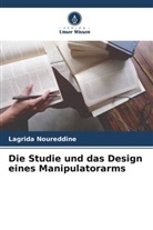 Lagrida Noureddine - Die Studie und das Design eines Manipulatorarms