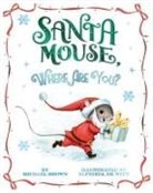 Michael Brown, Elfrieda de Witt - Santa Mouse, Where Are You?