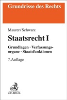 Hartmut Maurer, Hartmut (Dr.) Maurer, Kyrill-A Schwarz, Kyrill-A (Dr.) Schwarz, Kyrill-A. Schwarz, Kyrill-Alexander Schwarz - Staatsrecht I. Tl.1
