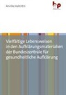 Annika Valentin, Annika (Dr.) Valentin - Vielfältige Lebensweisen in den Aufklärungsmaterialien der Bundeszentrale für gesundheitliche Aufklärung