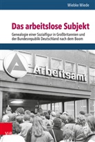 Wiebke Wiede, Wiebke (Dr.) Wiede, Anselm Doering-Manteuffel, Anselm Doering-Manteuffel (emer. Univ.-, Raphael, Lutz Raphael... - Das arbeitslose Subjekt