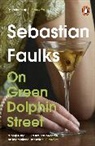 Sebastian Faulks - On Green Dolphin Street