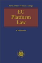 Michael Denga, Nikolaus Denge, Christian Heinze, Michael Nikolaus Denga, Björn Steinrötter - EU Platform Law