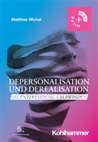 Matthias Michal - Depersonalisation und Derealisation