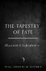Shannon Chakraborty - The Tapestry of Fate