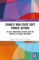 Tony Hong, Xiaoling Zhang, Xiaoling Hong Zhang, Zhang Xiaoling - China''s Non-State Soft Power Actors