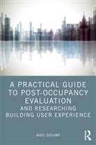Nigel Oseland, Oseland Nigel - Practical Guide to Post Occupancy Evaluation and Researching