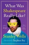 Stanley Wells, Stanley (Shakespeare Birthplace Trust Wells - What Was Shakespeare Really Like?